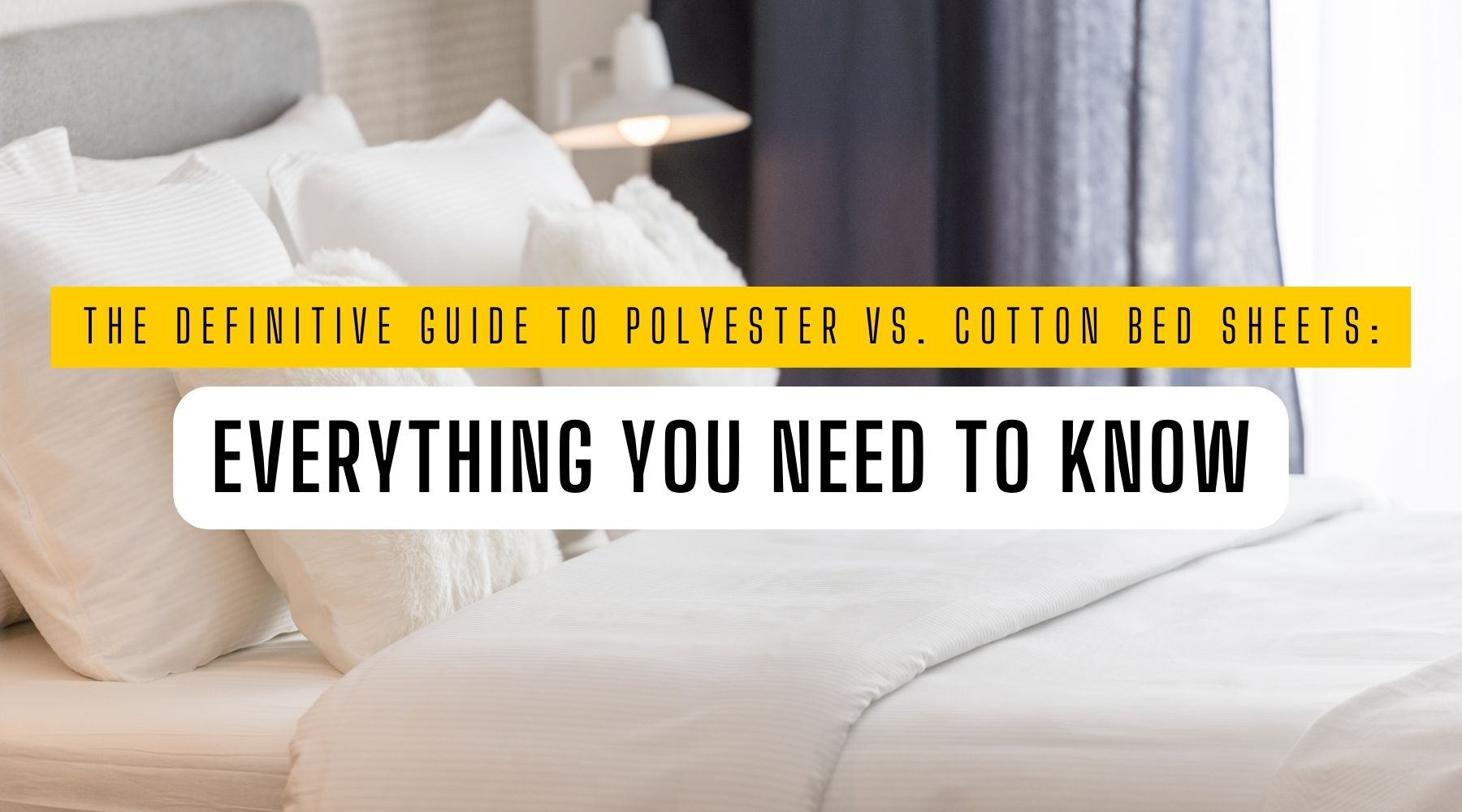 The Definitive Guide to Polyester vs. Cotton Bed Sheets: Everything You Need to Know